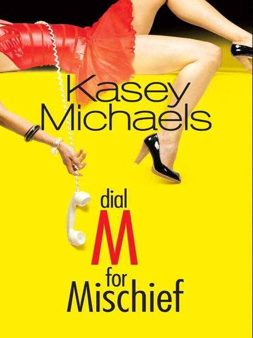Title details for Dial M for Mischief by Kasey Michaels - Available